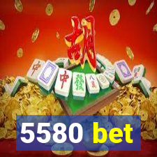 5580 bet